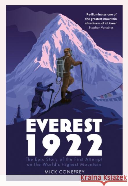 Everest 1922: The Epic Story of the First Attempt on the World’s Highest Mountain