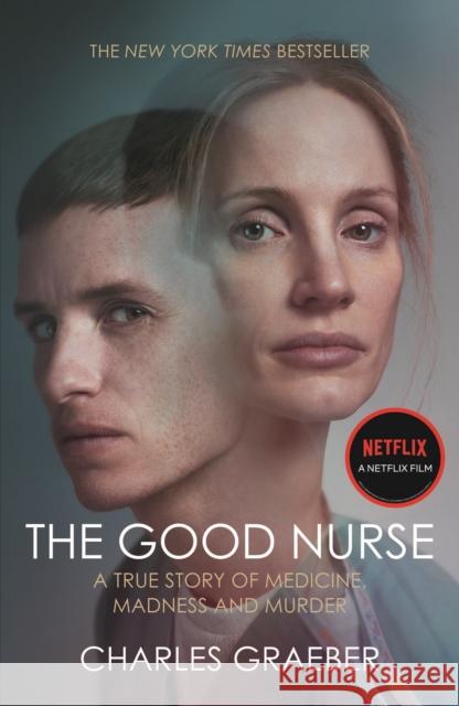 The Good Nurse: A True Story of Medicine, Madness and Murder