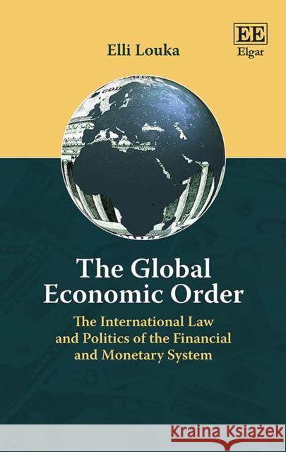 The Global Economic Order: The International Law and Politics of the Financial and Monetary System