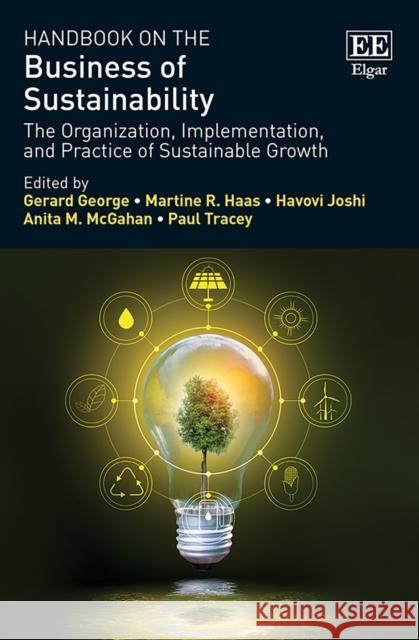 Handbook on the Business of Sustainability: The Organization, Implementation, and Practice of Sustainable Growth