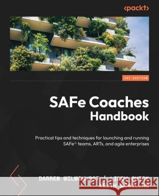 SAFe® Coaches Handbook: Proven tips and techniques for launching and running SAFe® Teams, ARTs, and Portfolios in an Agile Enterprise