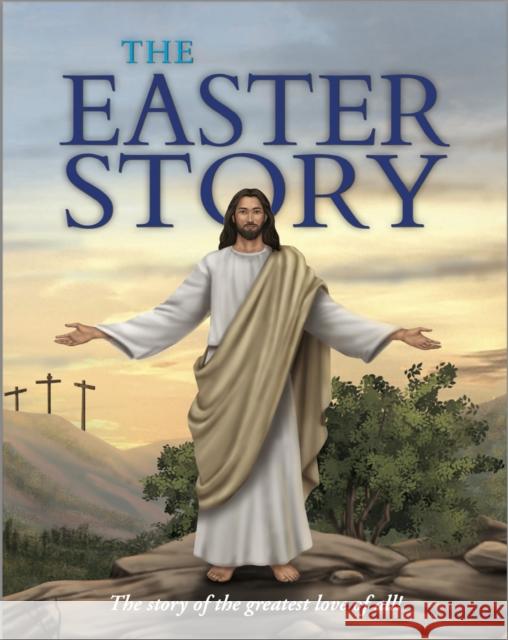 The Easter Story: The story of the greatest love of all!