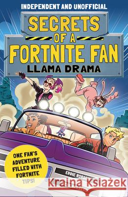 Secrets of a Fortnite Fan 3: Llama Drama (Independent & Unofficial): One Fan's Adventure Filled with Fortnite Tips!
