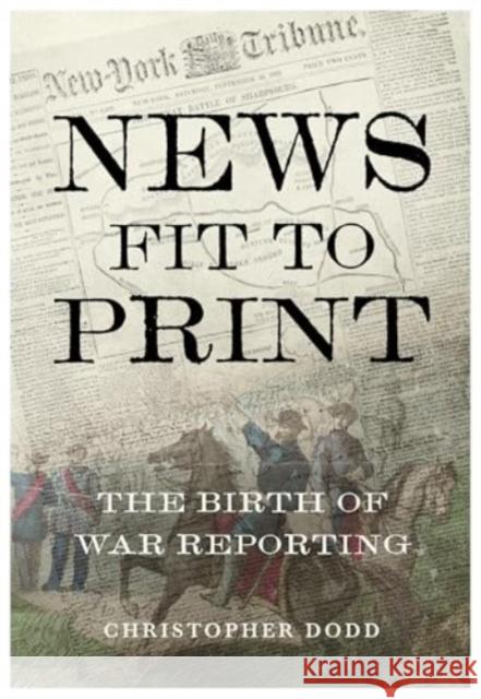 News Fit To Print: The Birth Of War Reporting