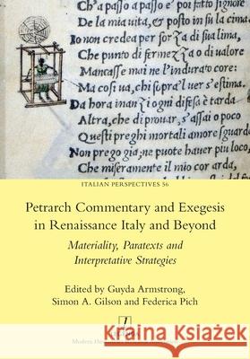 Petrarch Commentary and Exegesis in Renaissance Italy and Beyond: Materiality, Paratexts and Interpretative Strategies