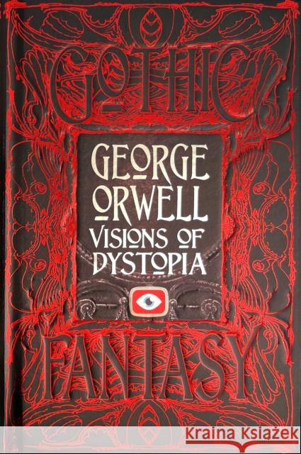 George Orwell Visions of Dystopia