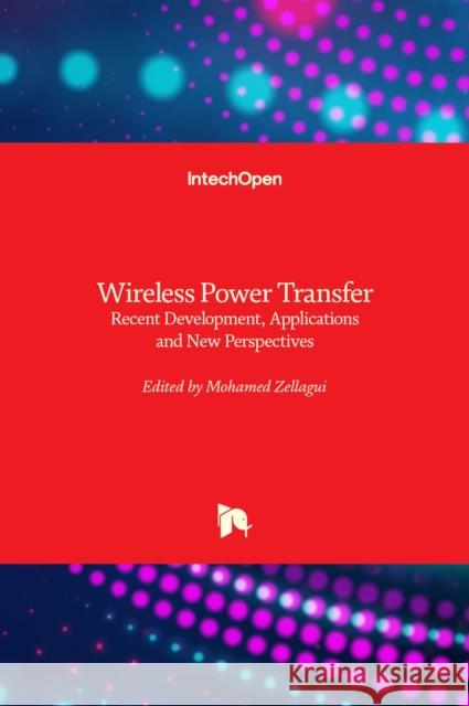 Wireless Power Transfer: Recent Development, Applications and New Perspectives