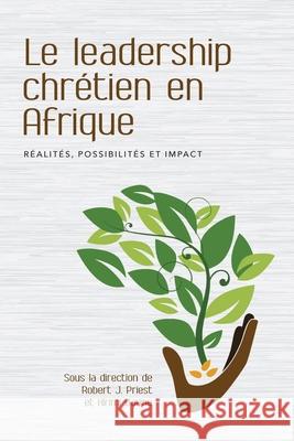 Le leadership chr?tien en Afrique: R?alit?s, possibilit?s et impact