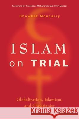 Islam on Trial: Globalization, Islamism, and Christianity