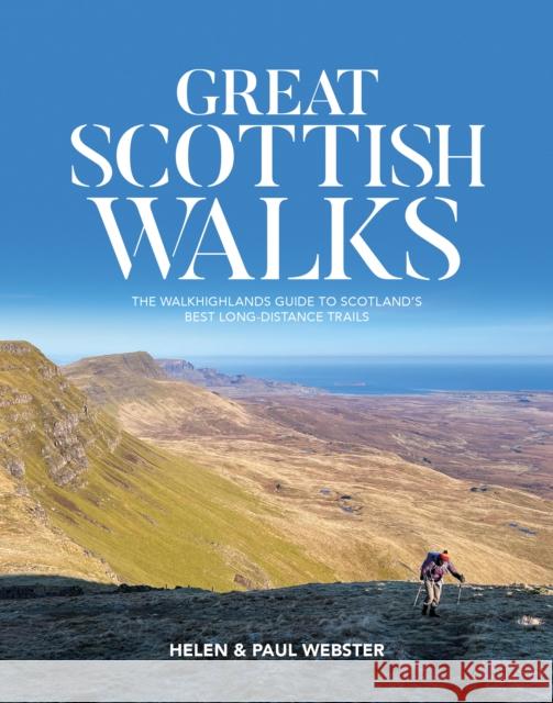Great Scottish Walks: The Walkhighlands guide to Scotland's best long-distance trails