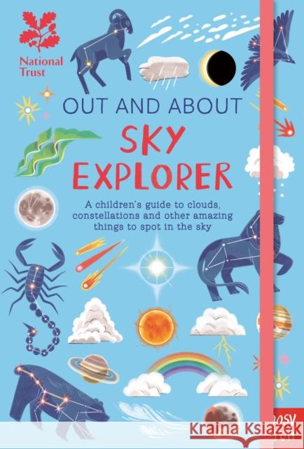 National Trust: Out and About Sky Explorer: A children’s guide to clouds, constellations and other amazing things to spot in the sky