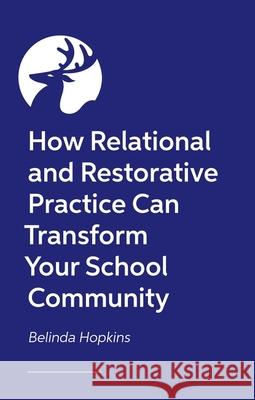 How Relational and Restorative Practice Can Transform Your School Community