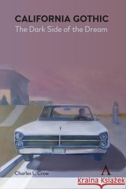 California Gothic: The Dark Side of the Dream