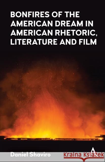 Bonfires of the American Dream in American Rhetoric, Literature and Film