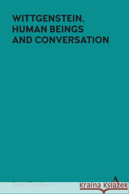 Wittgenstein, Human Beings and Conversation
