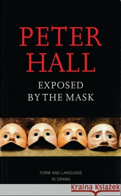 Exposed by the Mask: Form and Language in Drama