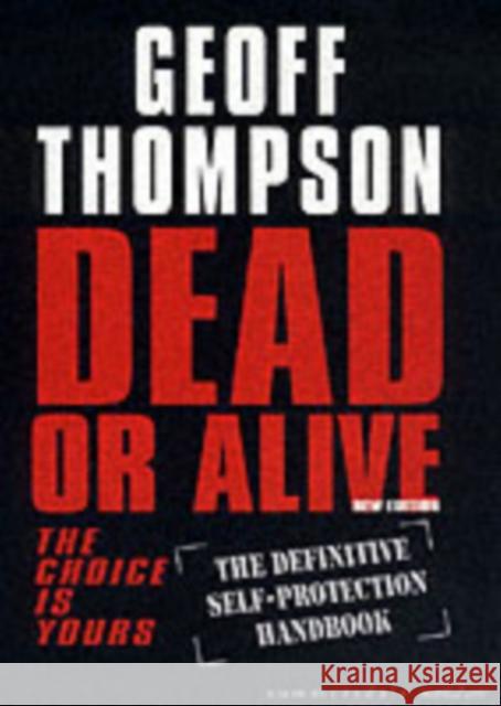 Dead or Alive: The Choice is Yours  - The Definitive Self-protection Handbook