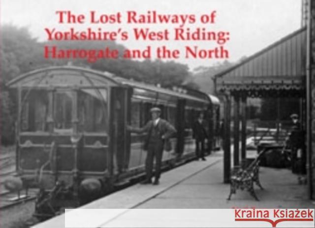 The Lost Railways of Yorkshire's West Riding: Harrogate and the North