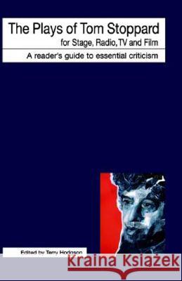 The Plays of Tom Stoppard for Stage, Radio, TV and Film