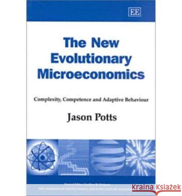 The New Evolutionary Microeconomics: Complexity, Competence and Adaptive Behaviour