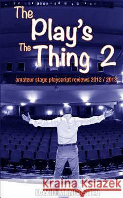 The Play's The Thing 2: Amateur Stage Playscript Reviews 2012-2013