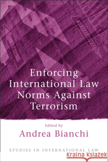 Enforcing International Law Norms Against Terrorism