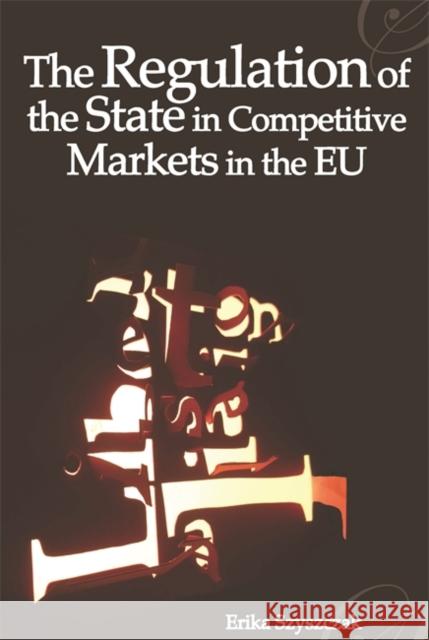 The Regulation of the State in Competitive Markets in the Eu