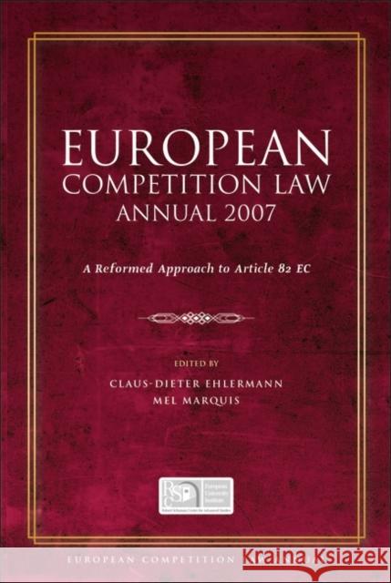 European Competition Law Annual 2007: A Reformed Approach to Article 82 EC