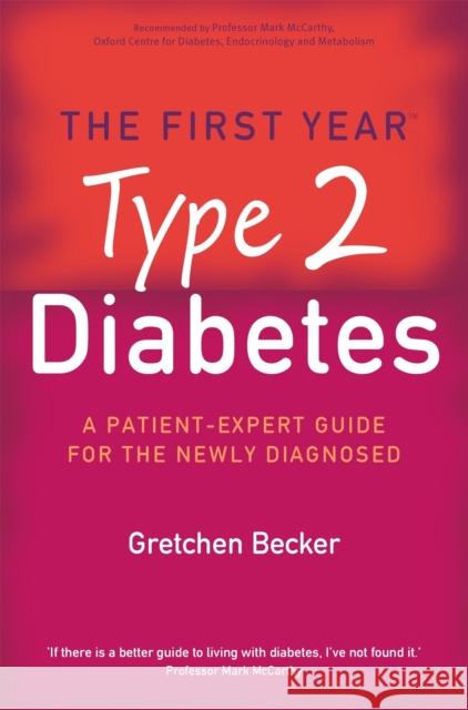 The First Year: Type 2 Diabetes: A Patient-Expert Guide for the Newly Diagnosed