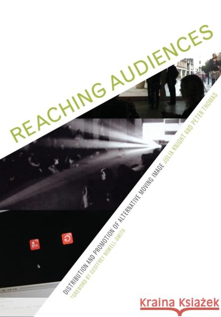 Reaching Audiences : Distribution and Promotion of Alternative Moving Image