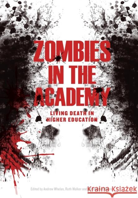 Zombies in the Academy : Living Death in Higher Education