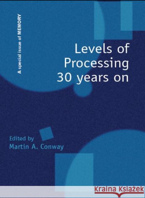 Levels of Processing 30 Years on: A Special Issue of Memory