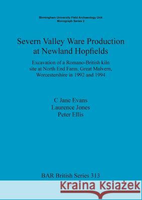 Severn Valley Ware Production at Newland Hopfields: Excavation of a Romano-British kiln site at North End Farm, Great Malvern, Worcestershire in 1992