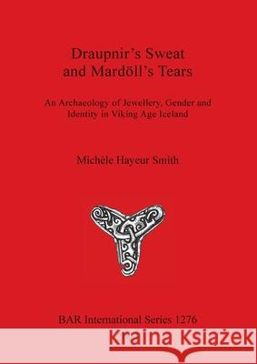 Draupnir's Sweat and Mardöll's Tears: An Archaeology of Jewellery, Gender and Identity in Viking Age Iceland