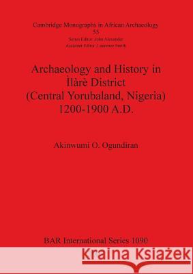 Archaeology and History in Ìlàrè District (Central Yorubaland, Nigeria) 1200-1900 A.D.