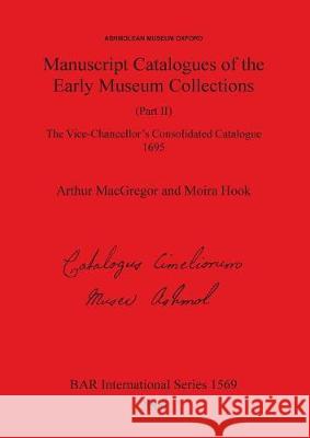 Manuscript Catalogues of the Early Museum Collections (Part II): The Vice-Chancellor's Consolidated Catalogue 1695