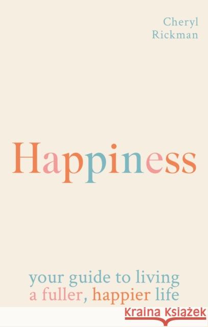 Happiness: How to live a fuller, happier life