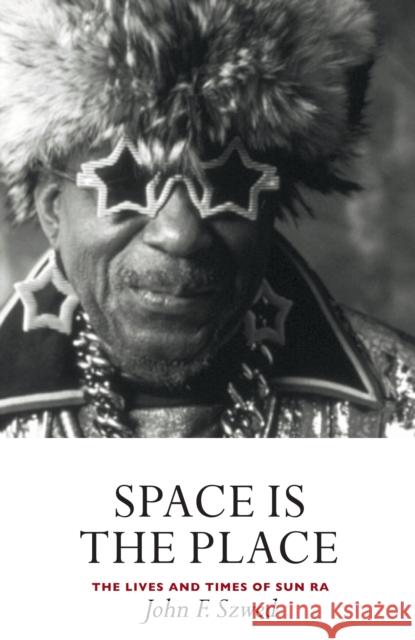 Space is the Place: The Lives and Times of Sun Ra