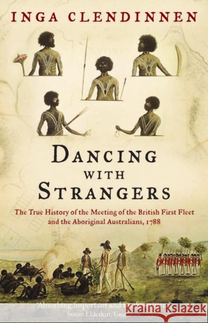 Dancing With Strangers: The True History of the Meeting of the British First Fleet and the Aboriginal Australians, 1788