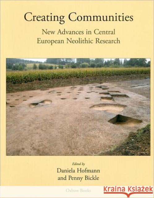 Creating Communities: New advances in Central European Neolithic Research