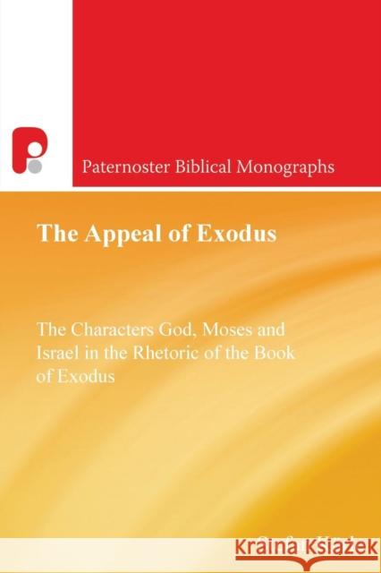 The Appeal of Exodus: The Characters God, Moses and Israel in the Rhetoric of the Book of Exodus