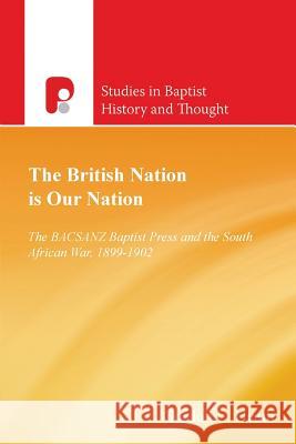 The British Nation is Our Nation: The BACSANZ Baptist Press and the South African War, 1899-1902