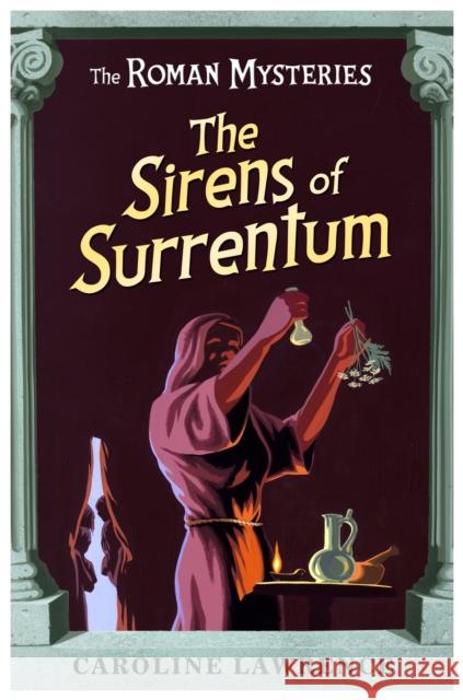 The Roman Mysteries: The Sirens of Surrentum: Book 11