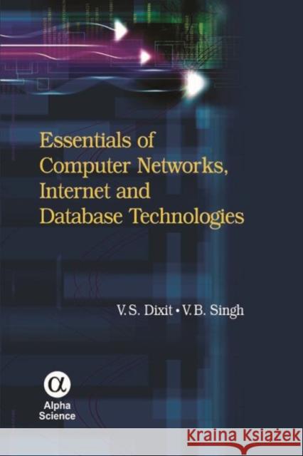 Essentials of Computer Networks, Internet and Database Technologies