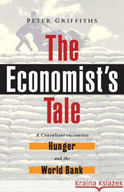 The Economist's Tale: A Consultant Encounters Hunger and the World Bank