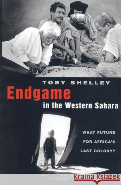 Endgame in the Western Sahara: What Future for Africa's Last Colony