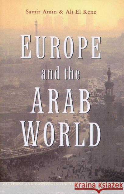 Europe and the Arab World: Patterns and Prospects for the New Relationship