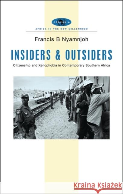 Insiders and Outsiders: Citizenship and Xenophobia in Contemporary Southern Africa