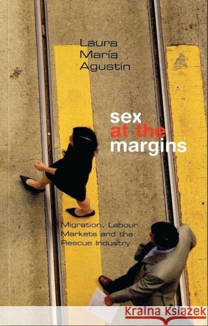 Sex at the Margins: Migration, Labour Markets and the Rescue Industry