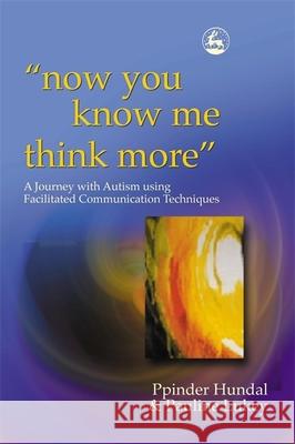Now You Know Me Think More': A Journey with Autism Using Facilitated Communication Techniques